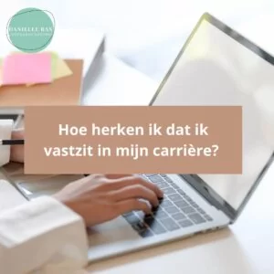 Hoe herken ik dat ik vastzit in mijn carrière?