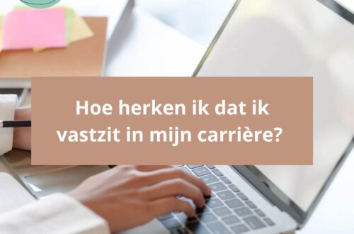 Hoe herken ik dat ik vastzit in mijn carrière?