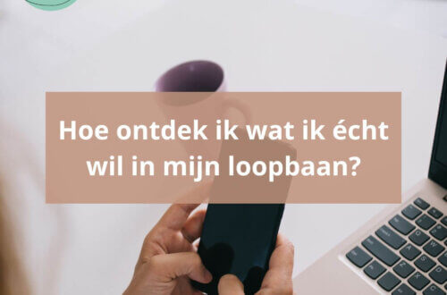 Hoe ontdek ik wat ik écht wil in mijn loopbaan?