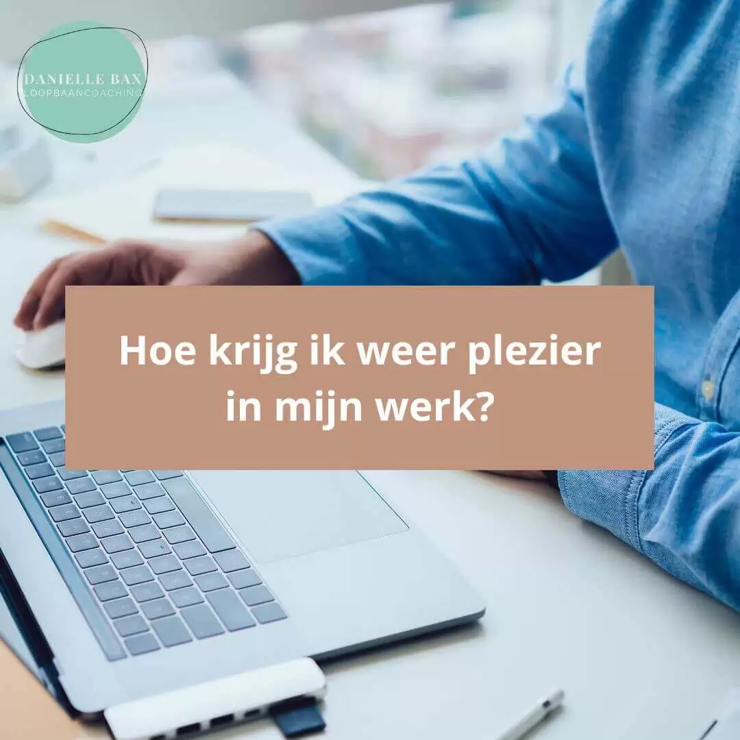 Hoe krijg ik weer plezier in mijn werk?