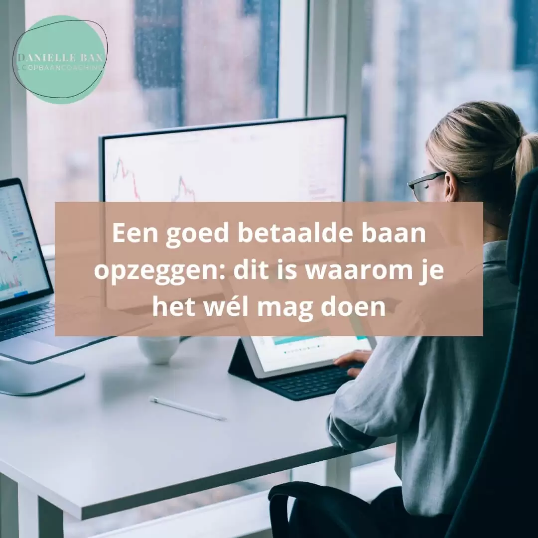 Een goed betaalde baan opzeggen- dit is waarom je het wél mag doen