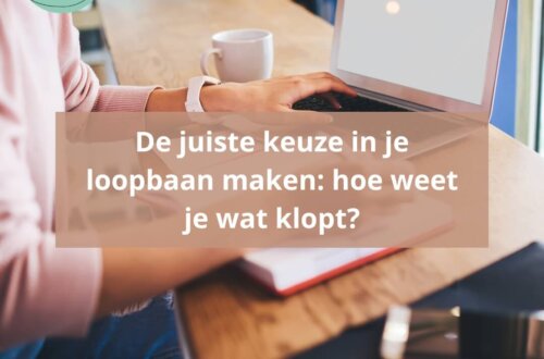 De juiste keuze in je loopbaan maken: hoe weet je wat klopt?