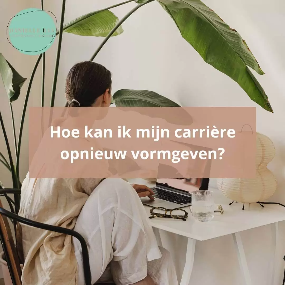 Hoe kan ik mijn carrière opnieuw vormgeven?