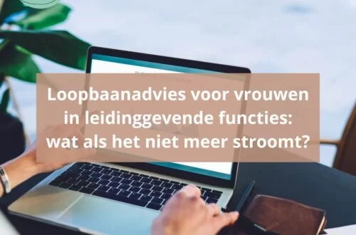 Loopbaanadvies voor vrouwen in leidinggevende functies: wat als het niet meer stroomt?
