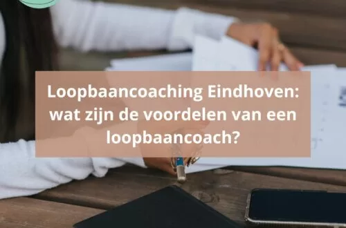 Loopbaancoaching Eindhoven: wat zijn de voordelen van een loopbaancoach?