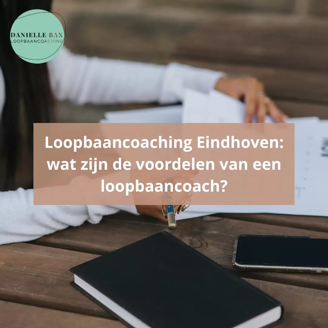 Loopbaancoaching Eindhoven: wat zijn de voordelen van een loopbaancoach?