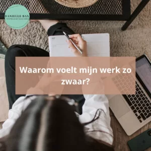 Waarom voelt mijn werk zo zwaar?