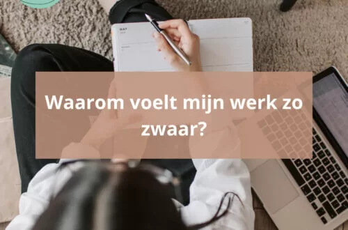 Waarom voelt mijn werk zo zwaar?