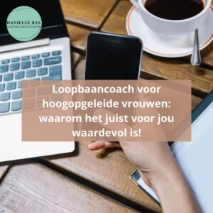 Loopbaancoach voor hoogopgeleide vrouwen: waarom het juist voor jou waardevol is!