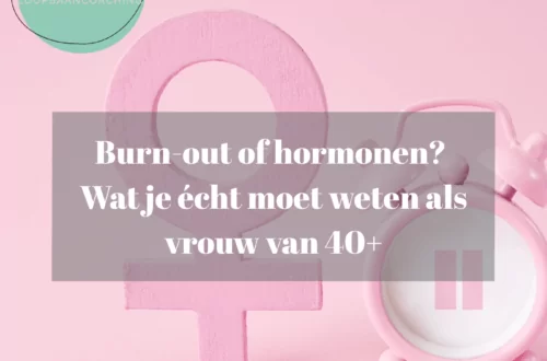 Burn-out of hormonen? Wat je moet weten als vrouw van 40+